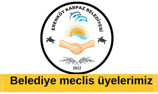 ERENKÖY KARPAZ BELEDİYESİ BAŞKAN VE MECLİS ÜYELERİMİZ