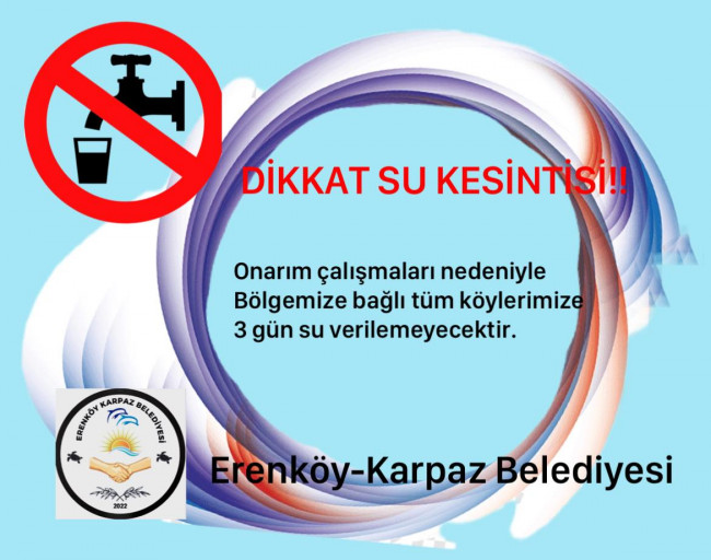 DİKKAT SU KESİNTİSİ!!! / Water Outage